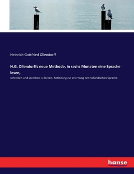 Paperback H.G. Ollendorffs neue Methode, in sechs Monaten eine Sprache lesen,: schreiben und sprechen zu lernen. Antleitung zur erlernung der holländischen Spra [German] Book