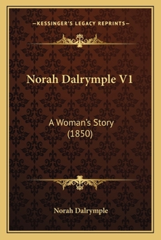 Paperback Norah Dalrymple V1: A Woman's Story (1850) Book