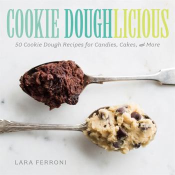 Hardcover Cookie Doughlicious: 50 Cookie Dough Recipes for Candies, Cakes, and More Book