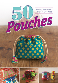 Paperback 50 Pouches: Putting Your Fabric Scraps to Good Use Book