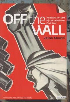 Paperback Off the Wall: Political Posters of the Lebanese Civil War Book