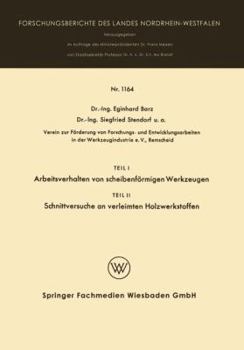 Teil I Arbeitsverhalten Von Scheibenformigen Werkzeugen. Teil II Schnittversuche an Verleimten Holzwerkstoffen