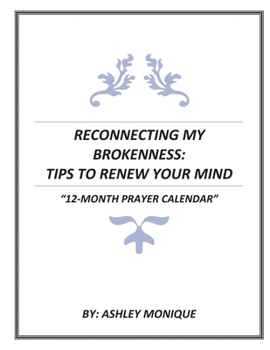 Paperback Reconnecting My Brokenness: Tips to Renew Your Mind "12- Month Prayer Calendar" [Large Print] Book