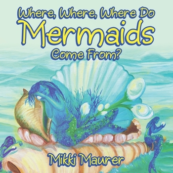 Paperback Where, Where, Where Do Mermaids Come From? Book