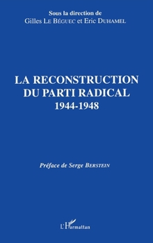 Paperback La reconstruction du parti radical 1944-1948 [French] Book