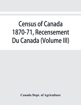 Paperback Census of Canada 1870-71, Recensement Du Canada (Volume III) Book
