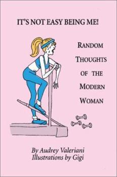Paperback It's Not Easy Being Me! Random Thoughts of the Modern Woman Book
