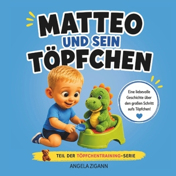 Paperback Matteo und sein Töpfchen: Liebevolles Kinderbuch von der Windel zum Töpfchen [German] Book