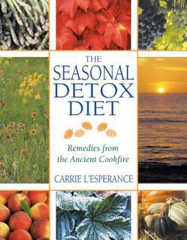 Paperback The Seasonal Detox Diet: Remedies from the Ancient Cookfire Book