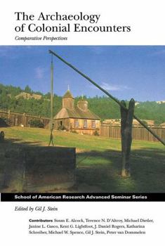 Archaeology of Colonial Encounters: Comparative Perspectives (School of American Research Advanced Seminar Series)
