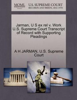 Paperback Jarman, U S Ex Rel V. Work U.S. Supreme Court Transcript of Record with Supporting Pleadings Book