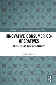 Hardcover Innovative Consumer Co-Operatives: The Rise and Fall of Berkeley Book