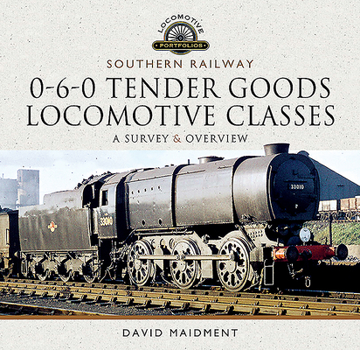 Hardcover Southern Railway, 0-6-0 Tender Goods Locomotive Classes: A Survey and Overview Book