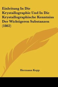 Paperback Einleitung in Die Krystallographie Und in Die Krystallographische Kenntniss Der Wichtigeren Substanzen (1862) [German] Book