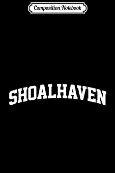 Composition Notebook: Shoalhaven Vintage Sports Team College Arch  Journal/Notebook Blank Lined Ruled 6x9 100 Pages