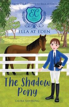 Paperback The Shadow Pony (Ella at Eden #8) Book