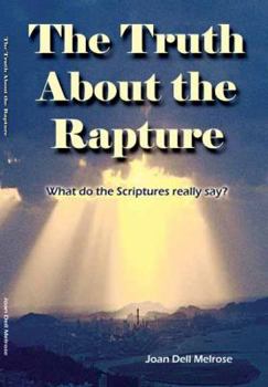 Paperback The Truth about the Rapture: What Do the Scriptures Really Say? Book