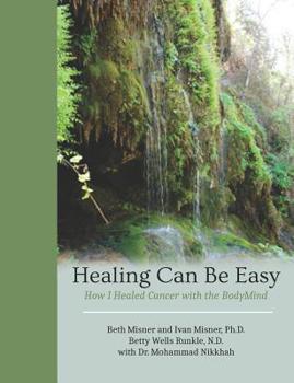Paperback Healing Can Be Easy: How I Healed Cancer with the BodyMind Book