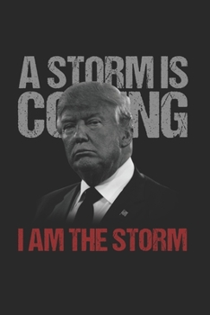 Paperback A Storm is Coming I am the Storm: Cool Animated Trump 2020 Design Notebook Composition Book Novelty Gift (6"x9") Dot Grid Notebook to write in Book