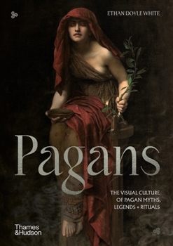 Hardcover Pagans: The Visual Culture of Pagan Myths, Legends and Rituals Book