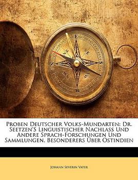 Paperback Proben Deutscher Volks-Mundarten: Dr. Seetzen's Linguistischer Nachlass Und Andere Sprach-Forschungen Und Sammlungen, Besonderers Uber Ostindien [German] Book