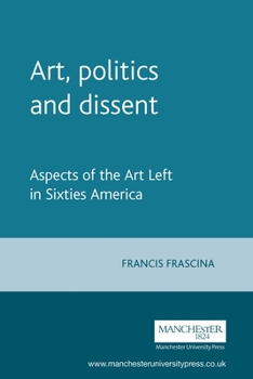 Paperback Art, Politics, and Dissent: Aspects of the Art Left in Sixties America Book