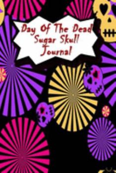 Day Of The Dead Sugar Skull Journal: Praying For Ancestors Friends Family & Diary Notebook / Dia De Los Muertos | Funny Skull Print