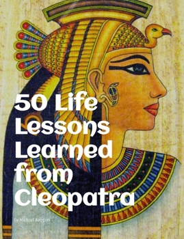 Paperback 50 Life Lessons Learned from Cleopatra Book