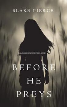 Before He Preys - Book #9 of the Mackenzie White