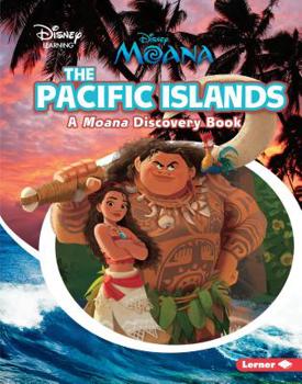 The Pacific Islands: A Moana Discovery Book - Book  of the Disney Learning Discovery Books