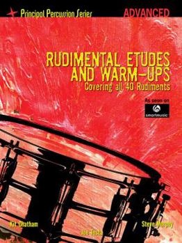 Paperback Rudimental Etudes and Warm-Ups Covering All 40 Rudiments: Principal Percussion Series Advanced Level Book