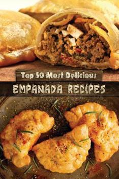 Paperback Top 50 Most Delicious Empanada Recipes Book