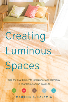 Paperback Creating Luminous Spaces: Use the Five Elements for Balance and Harmony in Your Home and in Your Life (Feng Shui, Interior Design Book, Lighting Book