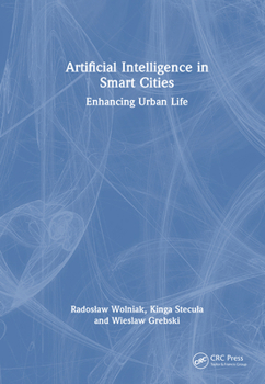 Hardcover Artificial Intelligence in Smart Cities: Enhancing Urban Life Book