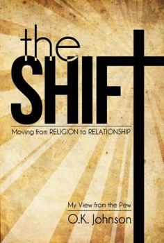 Paperback The Shift: Moving from religion to relationship Book