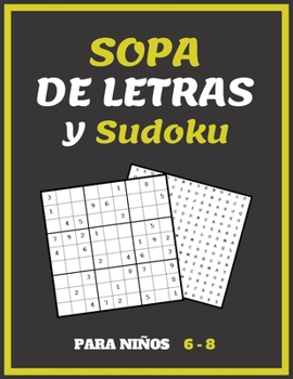 Paperback Sopa De Letras y Sudoku Para Niños 6-8: 100 Puzzle Letras Grandes - Pasatiempos Para Niños - Sopa De Letras Con Temas Distintos [Spanish] Book