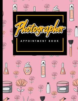 Paperback Photographer Appointment Book: 6 Columns Appointment List, Appointment Scheduling Book, Easy Appointment Book, Cute Beauty Shop Cover Book