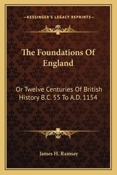The Foundations of England; Or, Twelve Centuries of British History (B.C. 55-A.D. 1154): 1066-1154 - Book #2 of the Scholar's History of England