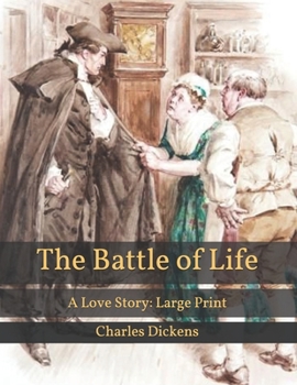 Paperback The Battle of Life: A Love Story: Large Print Book