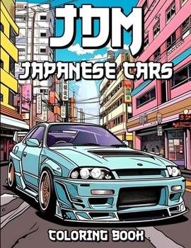 Paperback JDM Coloring Book: Revved Up Japanese Cars Coloring Adventures Book