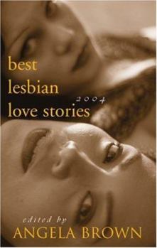Best Lesbian Love Stories 2004 (Best Lesbian Love Stories) - Book  of the Best Lesbian Love Stories