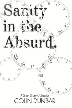 Paperback Sanity in the Absurd: A Short Story Collection: Full-Colour Edition Book