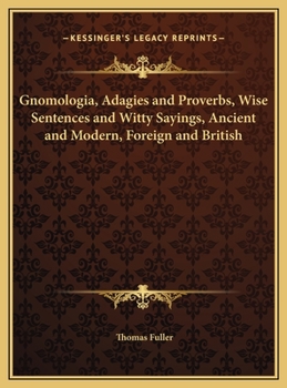 Hardcover Gnomologia, Adagies and Proverbs, Wise Sentences and Witty Sayings, Ancient and Modern, Foreign and British Book