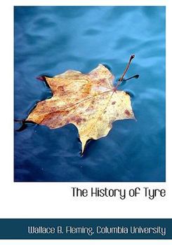 THE HISTORY OF TYRE,