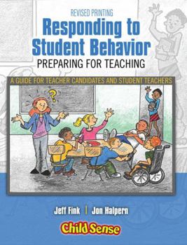 Paperback Responding to Student Behavior: Preparing for Teaching; a Guide for Teacher Candidates and Student Teachers Book