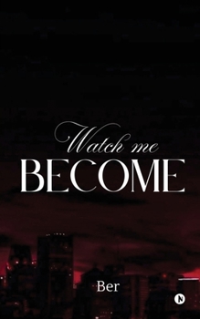 WATCH ME BECOME