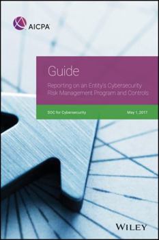 Paperback Guide: Reporting on an Entity's Cybersecurity Risk Management Program and Controls, 2017 Book