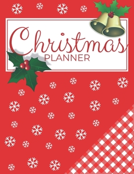 Paperback Christmas Planner: Xmas Organizer & Holiday Planner Journal - Plan Christmas Day, Calendar, To Do List, Budget & Shopping, Decorations, T Book