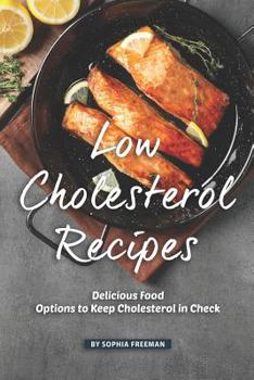 Paperback Low Cholesterol Recipes: Delicious Food Options to Keep Cholesterol in Check Book