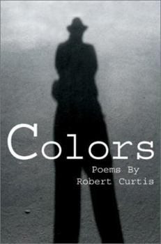 Paperback Colors: Poems By Robert Curtis Book